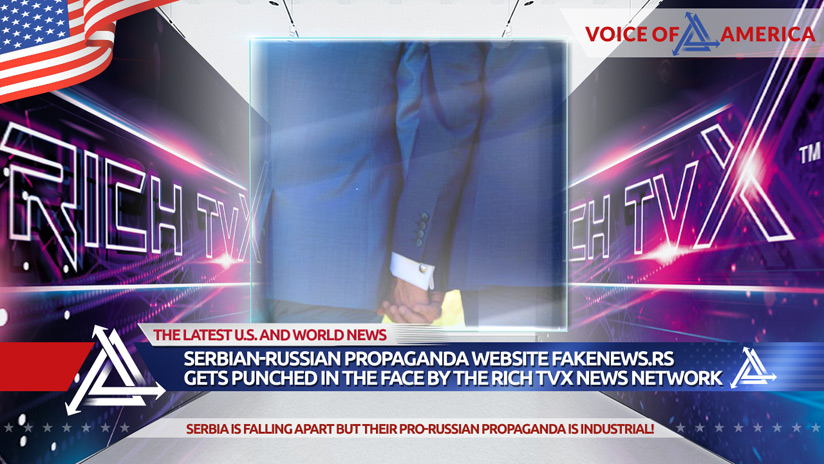 Serbian-Russian Propaganda Website Fakenews.RS Gets Punched In The Face By The Rich TVX News Network